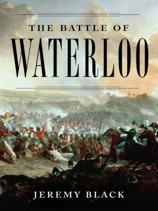 Title details for The Battle of Waterloo by Jeremy Black - Wait list